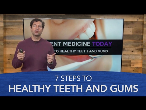 7 Steps to Healthy Teeth and Gums