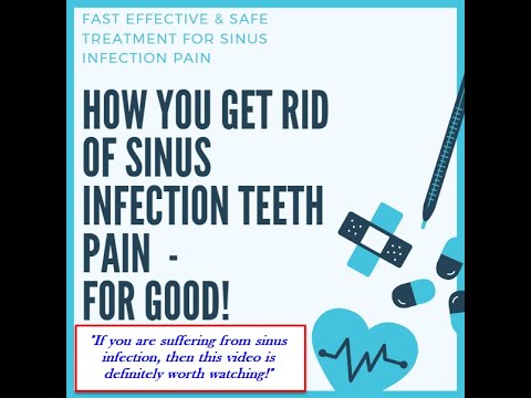 How You Get Rid of Sinus Infection Teeth Pain  – For Good!