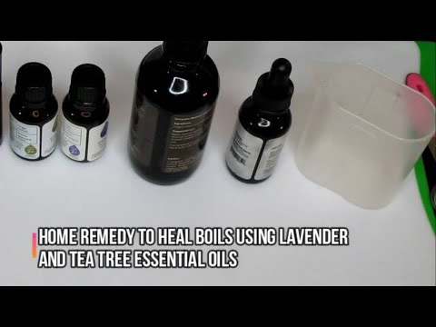 Home Remedy to Heal Boils Using Lavender and Tea Tree Essential Oils