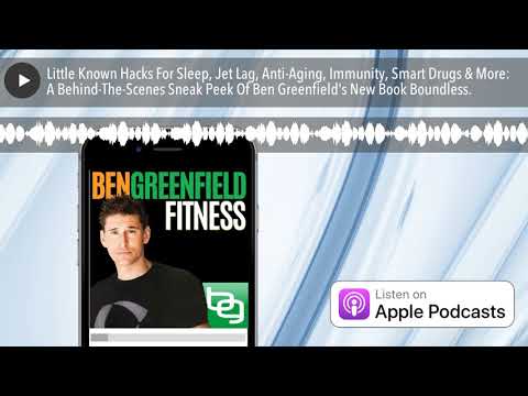 Little Known Hacks For Sleep, Jet Lag, Anti-Aging, Immunity, Smart Drugs & More: A Behind-The-Scene