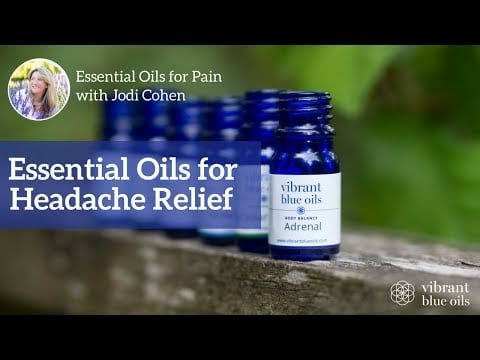 Essential Oils for Headache Relief – Vibrant Blue Oils, Jodi Cohen