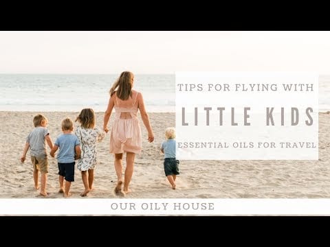 Tips on Flying with Kids | Essential Oils for Travel