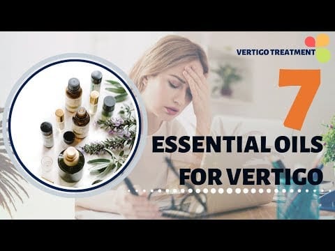 Vertigo Treatment  – 7 Essential Oils For Vertigo.